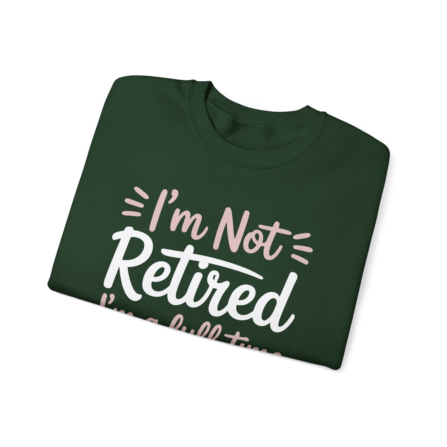 Fancy Grandma Mothers Day Birthday Christmas Gifts I'm Not Retired I'm A Full-Time Grandma Women's Sweatshirt