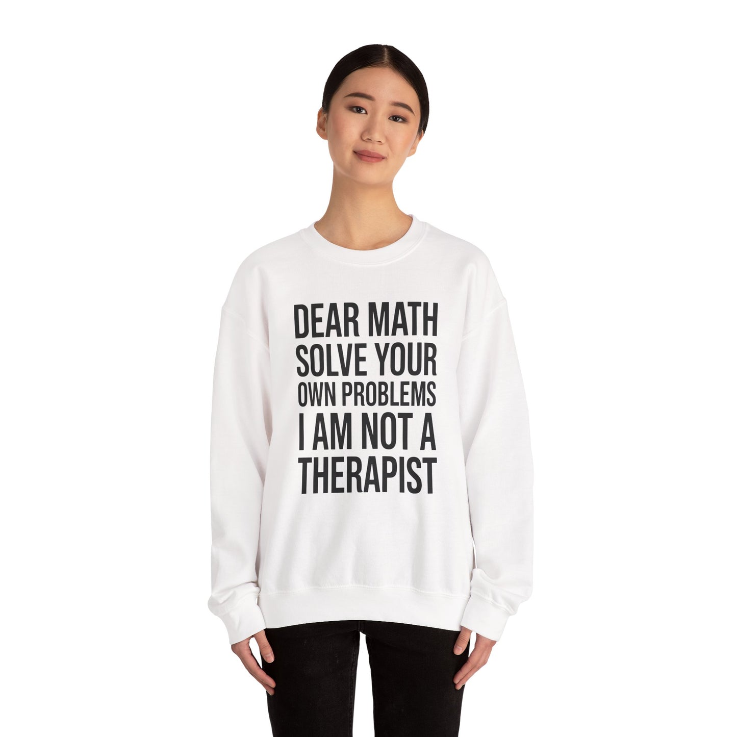 Funny Dear Math Solve Your Own Problems Sarcastic Slogan Sweatshirt