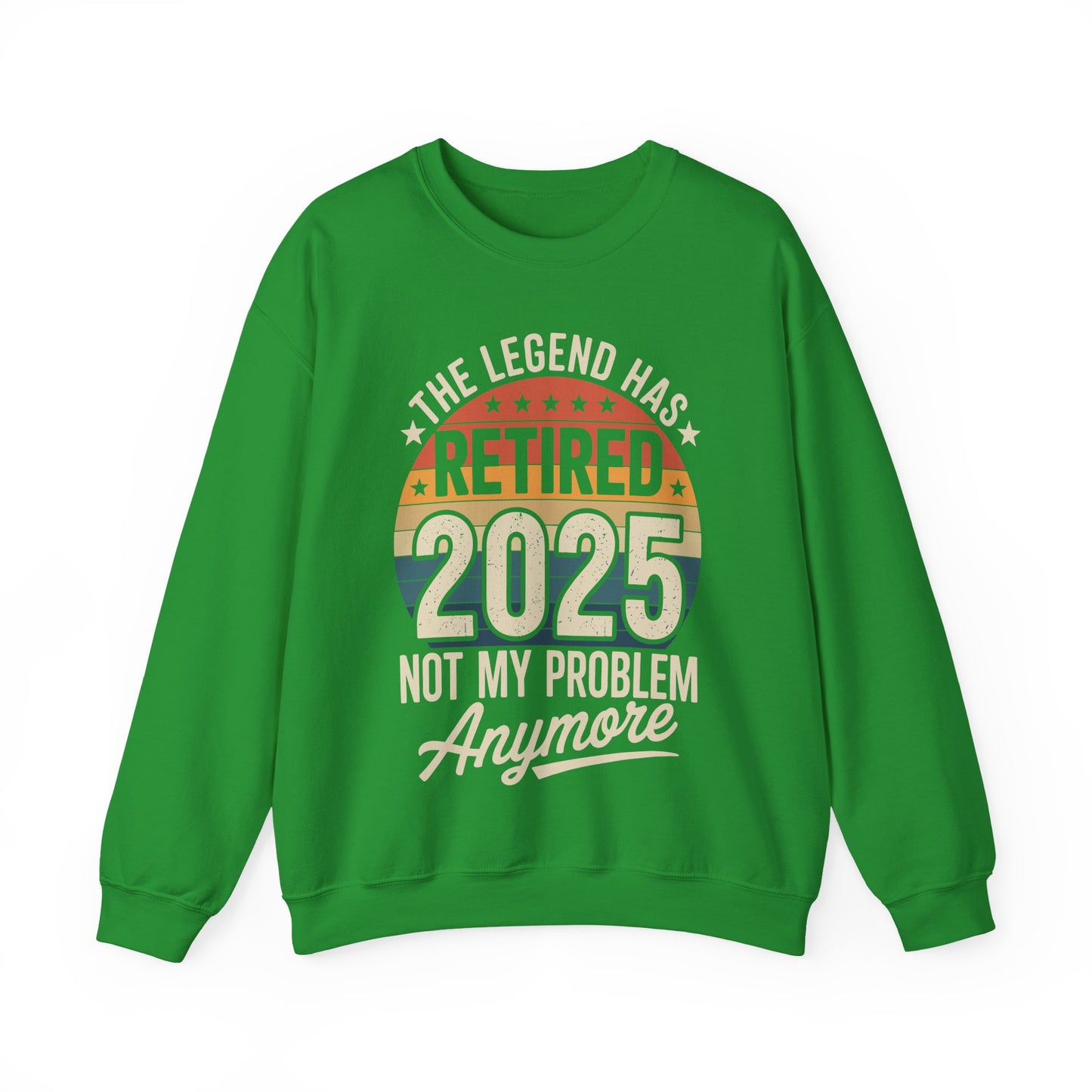 Retired 2025 Not My Problem Anymore Sweatshirt