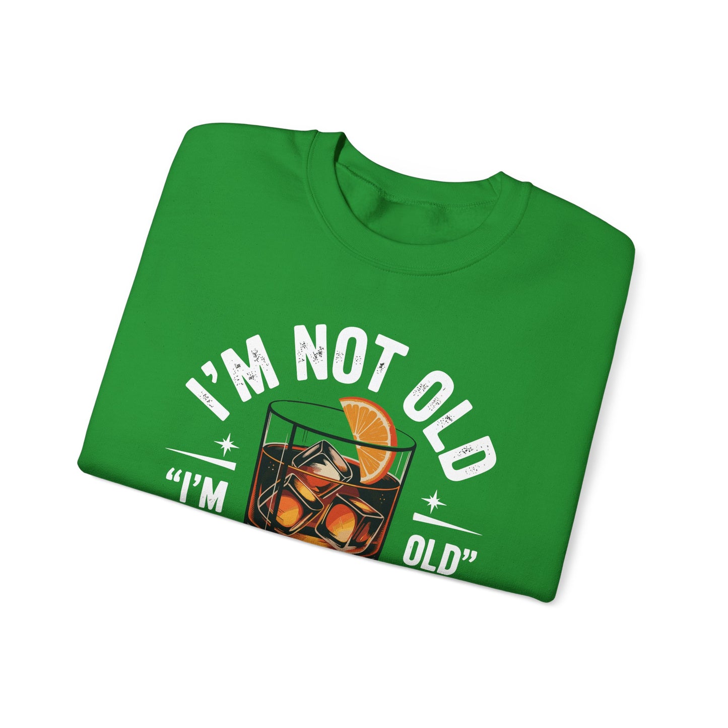 I'm Not Old I'm Old Fashioned Classic Whiskey Lover Vintage Sweatshirt
