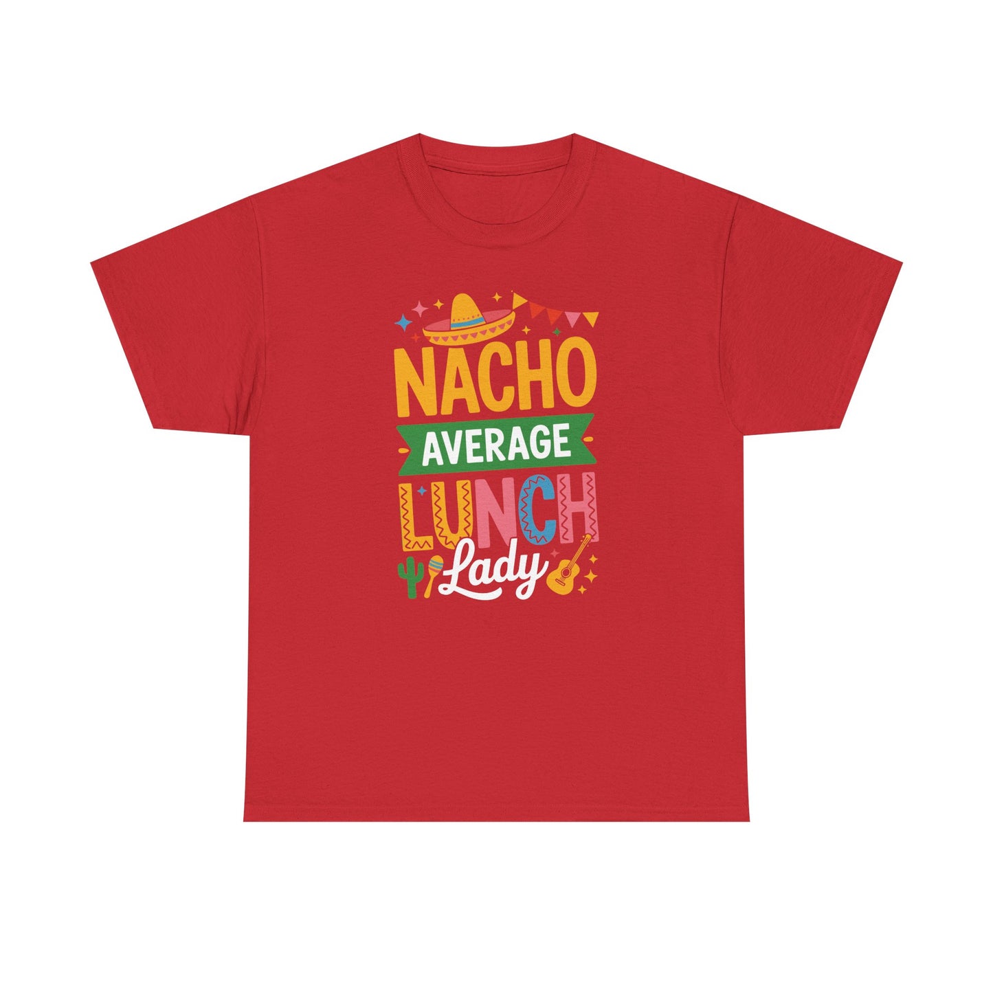 Funny Nacho Average Lunch Lady Cinco De Mayo Fiesta Mexican T-Shirt