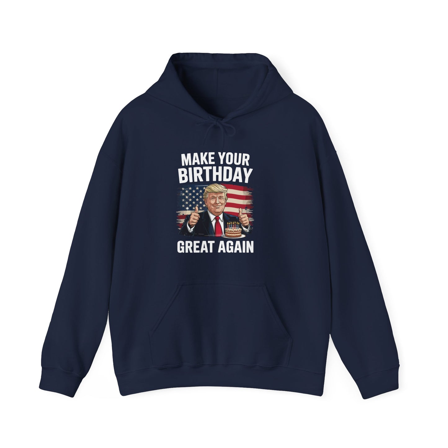 Make Your Birthday Great Again, Trump Fan Birthday Gift Hoodie