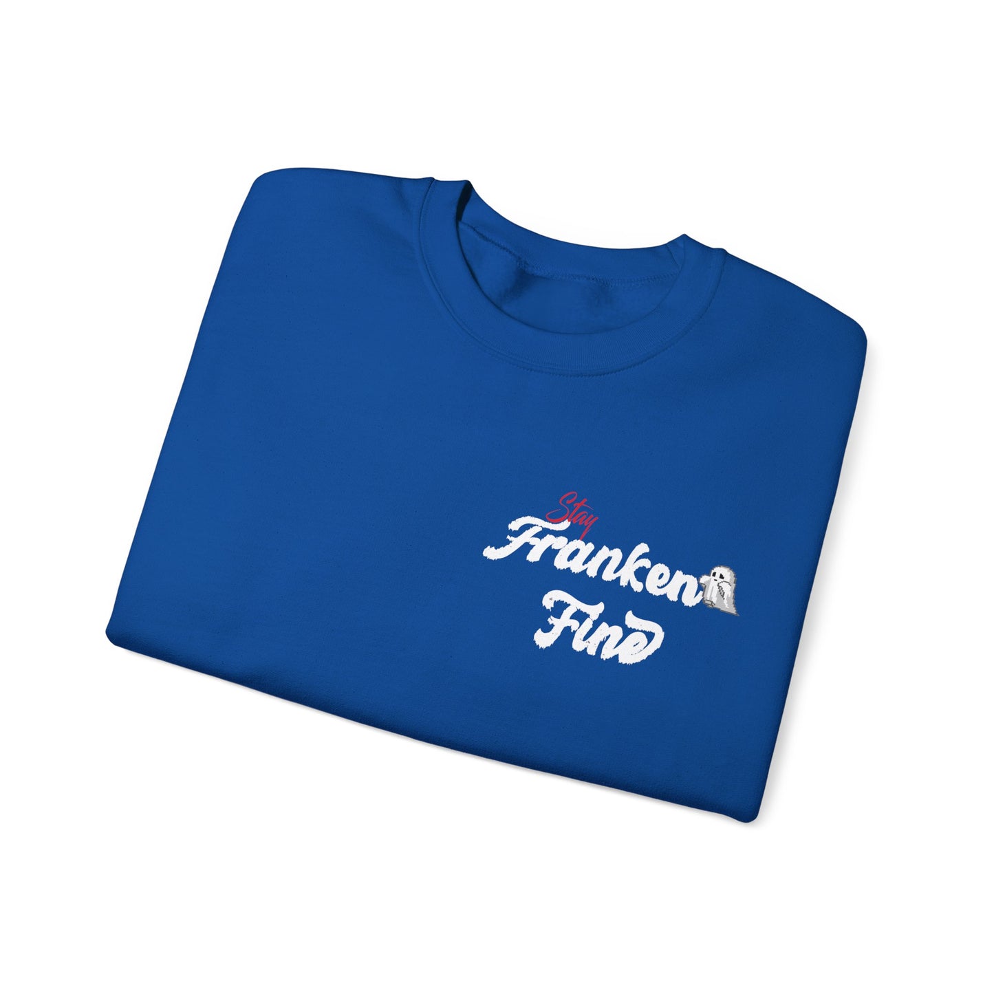 Stay Franken Fine Cute Creepy and Totally Slaying Halloween Style Sweatshirt