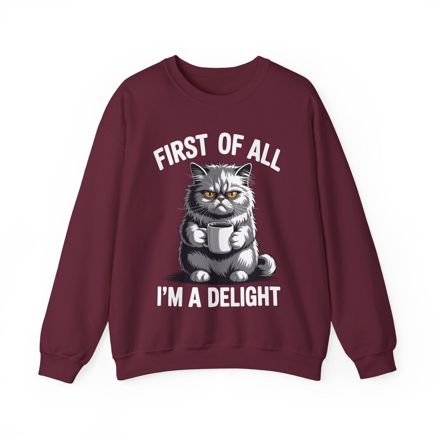 First Of All I'm A Delight Sarcastic Angry Cat Coffee Lover Sweatshirt for Men Women