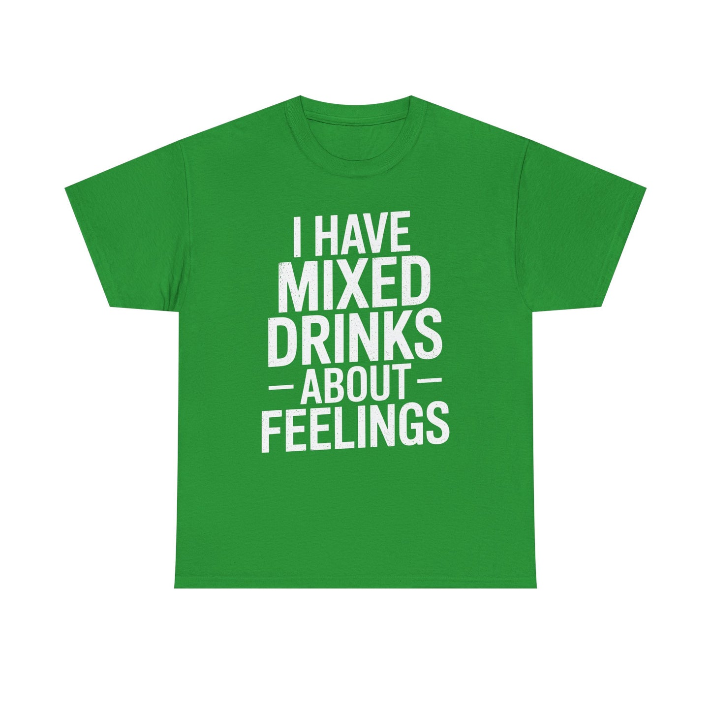Funny Drinking I Have Mixed Drinks About Feelings T-Shirt