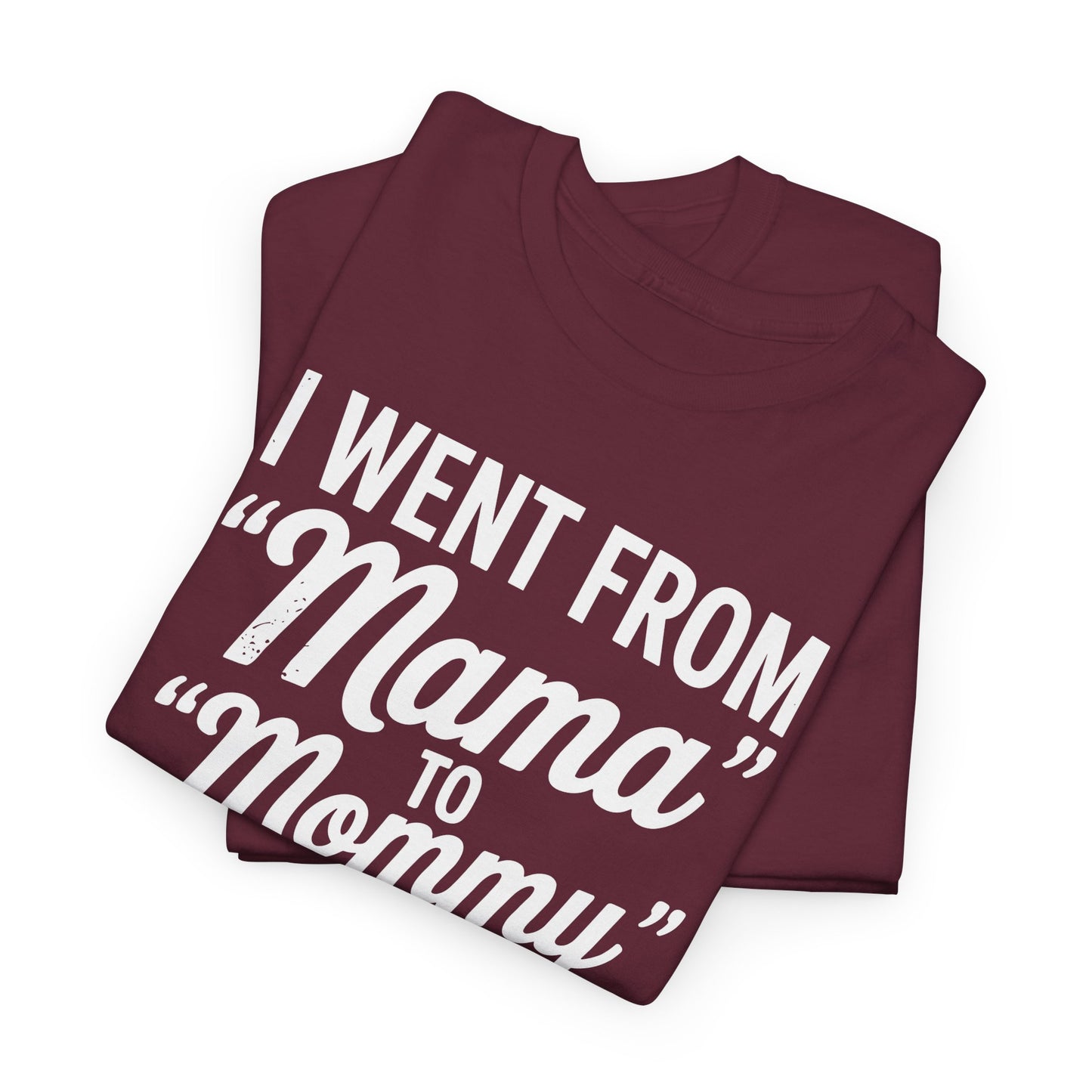 I Went From Mama to Mommy Mom Bruh Funny Mothers Day Women T-Shirt
