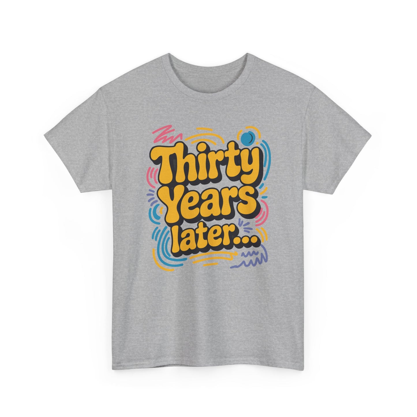 Thirty Years Later 30 Years 30th Birthday Party Funny Meme T-Shirt