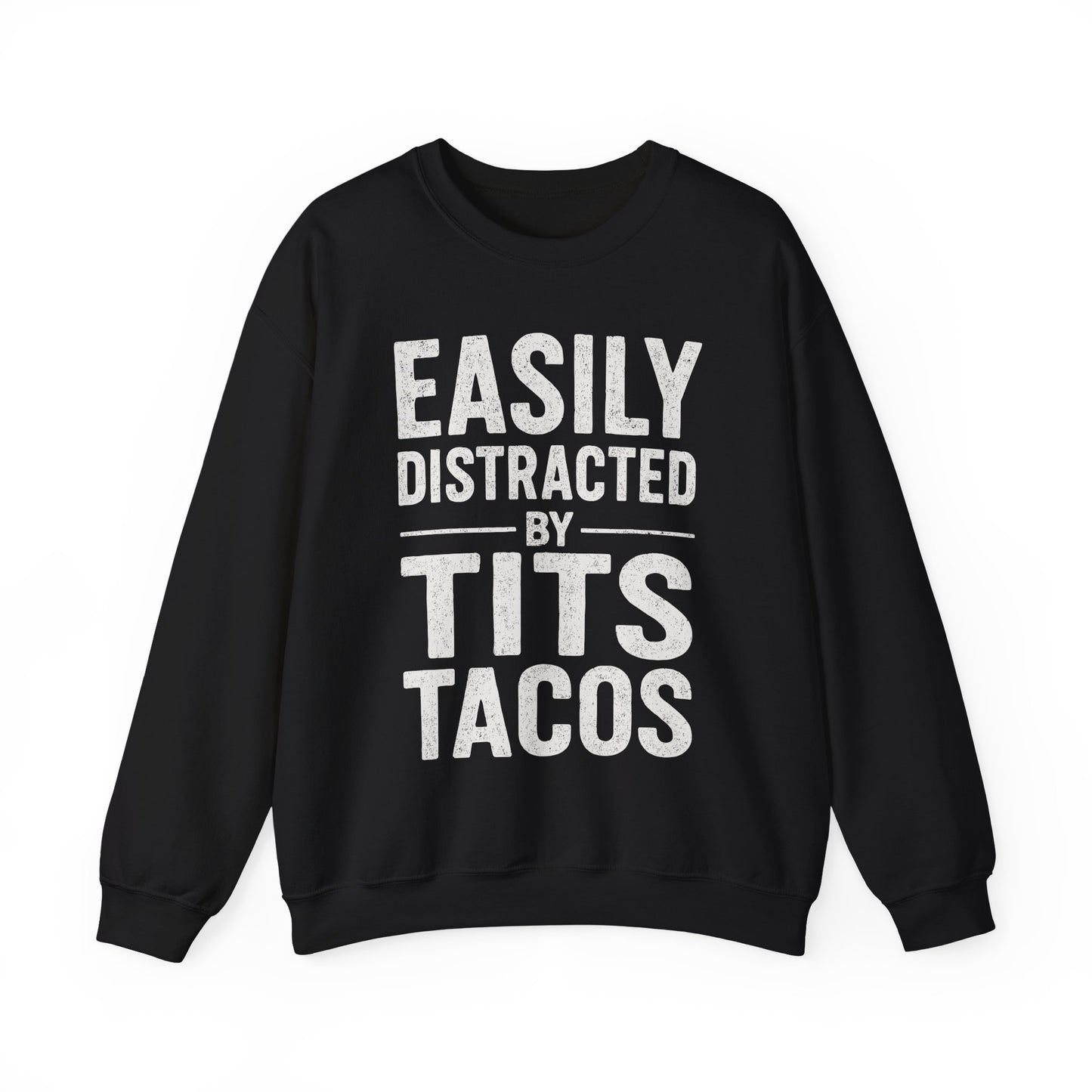 Men's Easily Distracted By Tits and Tacos Adult Humor Gift Sweatshirt