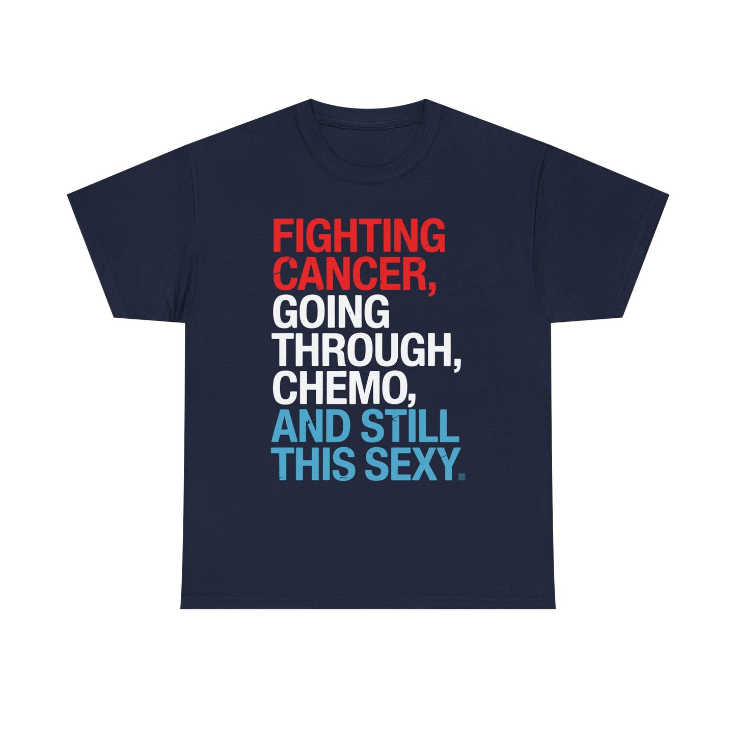 Funny Cancer Fighter Inspirational Quote Chemo Patient Gift T-Shirt