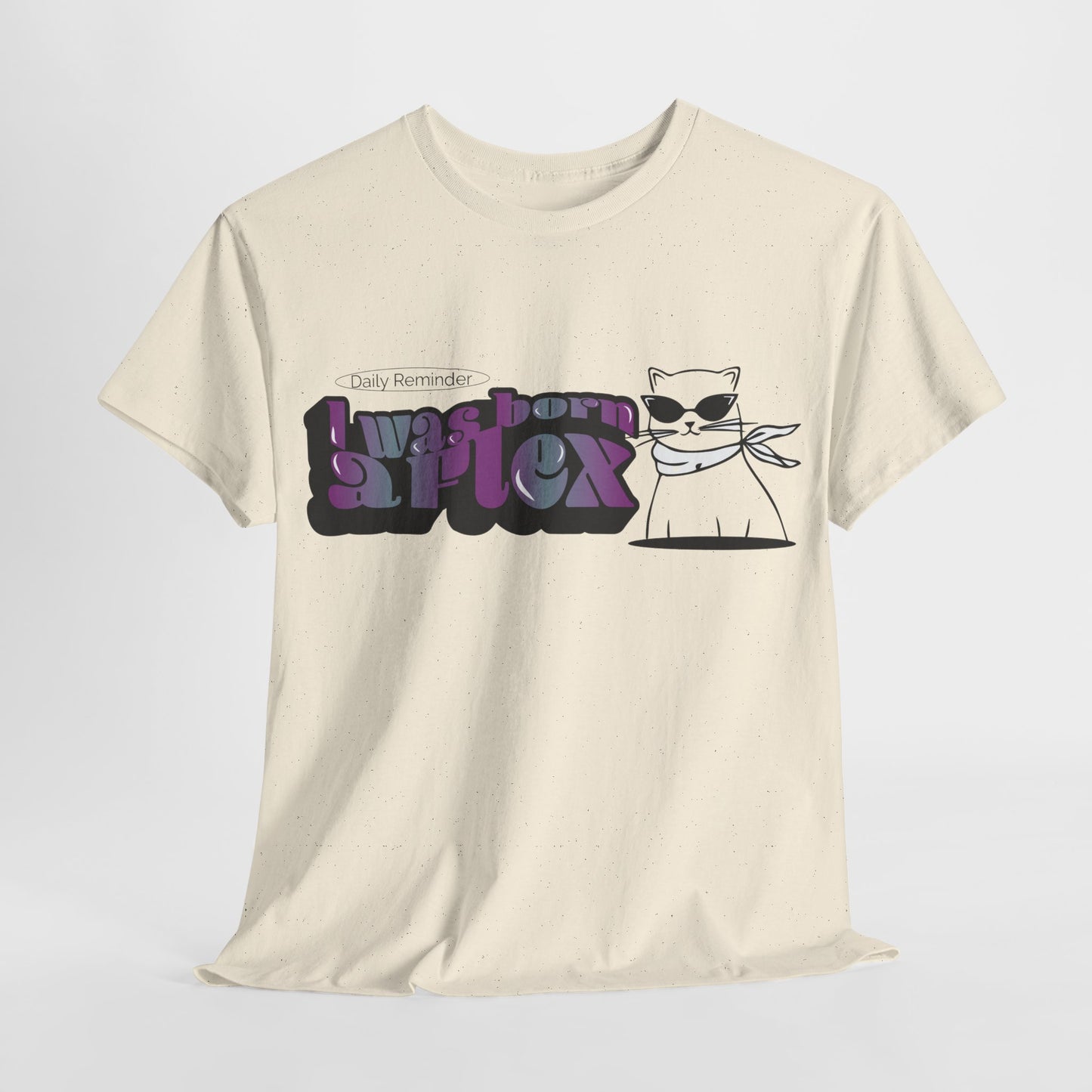I Was Born A Flex Funny Confidence Quote T-Shirt