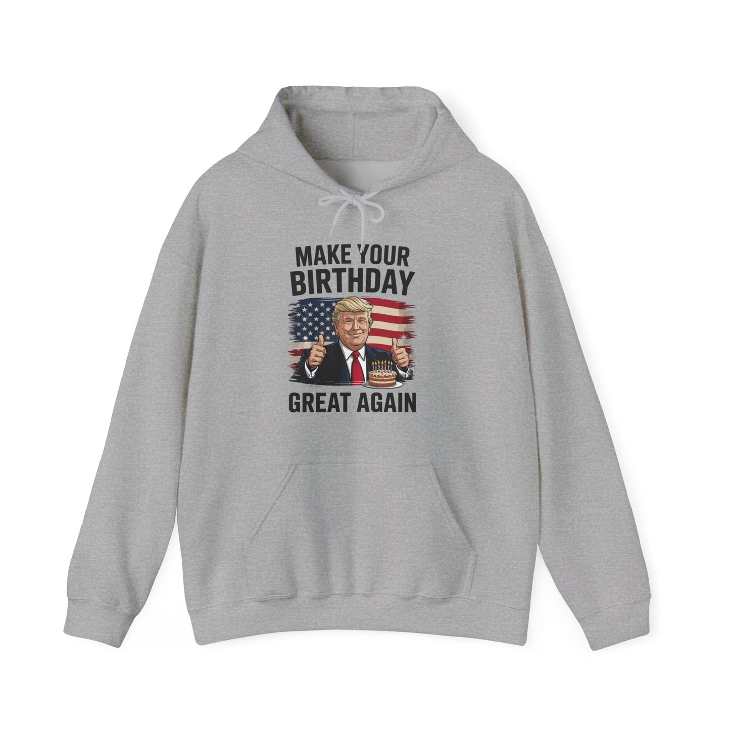 Make Your Birthday Great Again, Trump Fan Birthday Gift Hoodie
