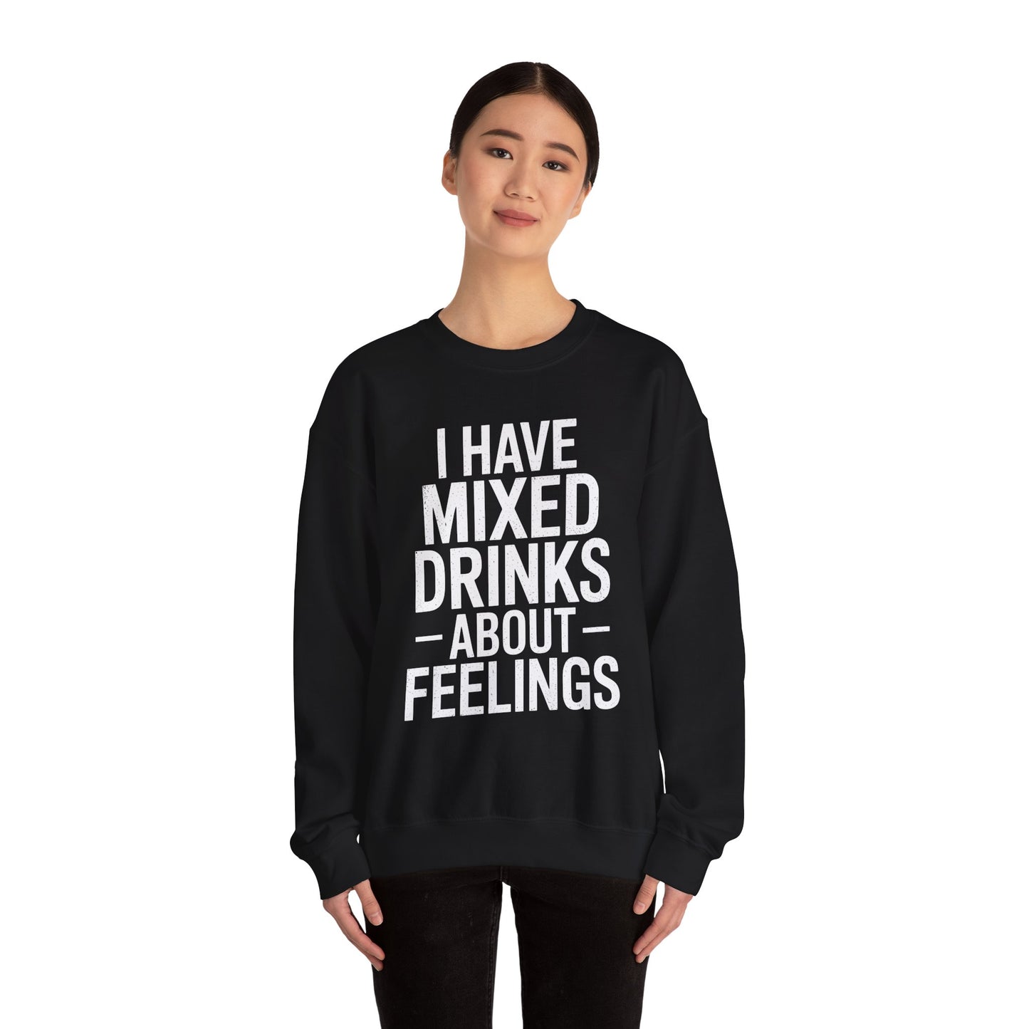 Funny Drinking I Have Mixed Drinks About Feelings Sweatshirt