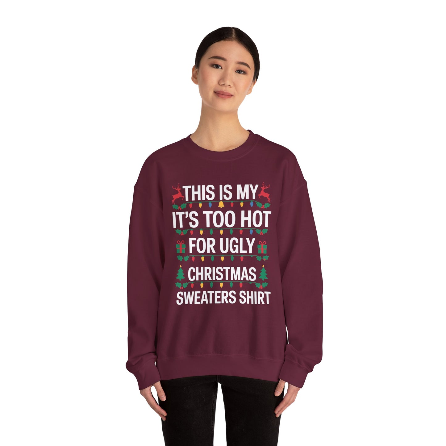 Too Hot for Ugly Christmas Sweater Funny Xmas Women Men Sweatshirt