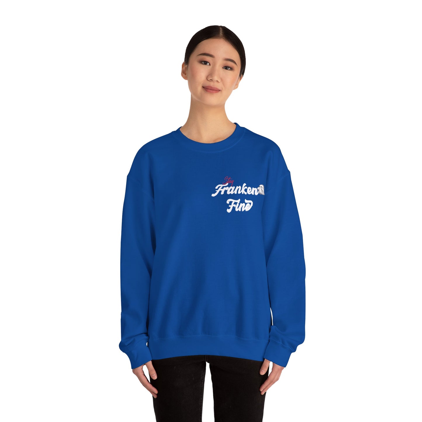 Stay Franken Fine Cute Creepy and Totally Slaying Halloween Style Sweatshirt