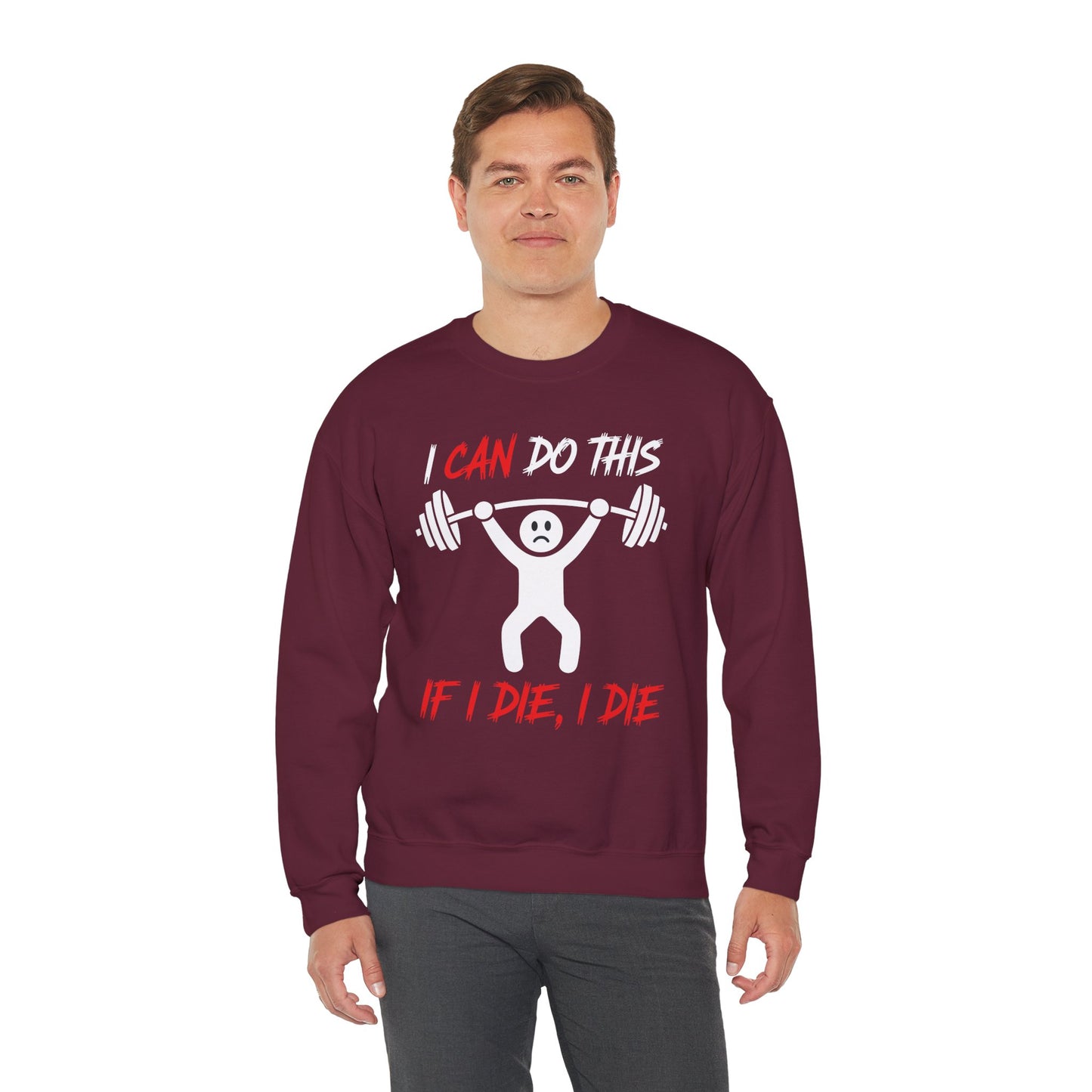 I Can Do This If I Die I Die Funny Fitness Workout Gym Sweatshirt