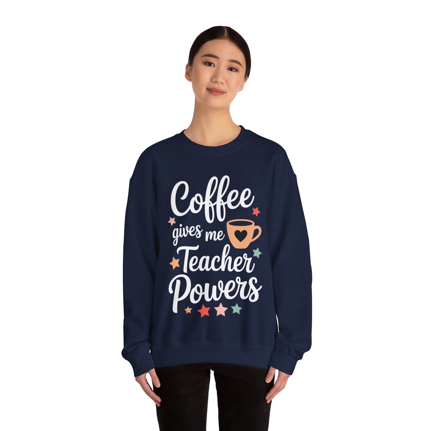 Coffee Gives Me Teacher Powers, Cute Teacher Appreciation Sweatshirt