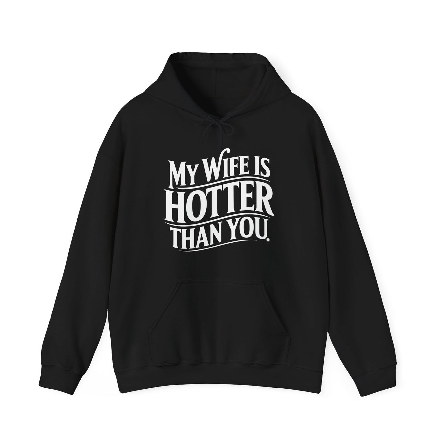 Funny My Wife Is Hotter Than You Sarcastic Saying Hoodie
