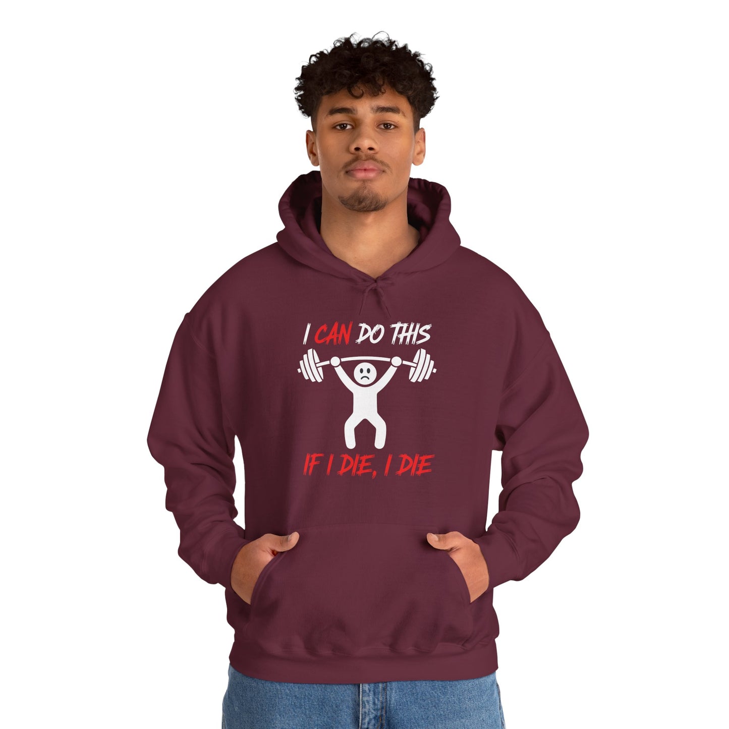 I Can Do This If I Die I Die Funny Fitness Workout Gym Hoodie