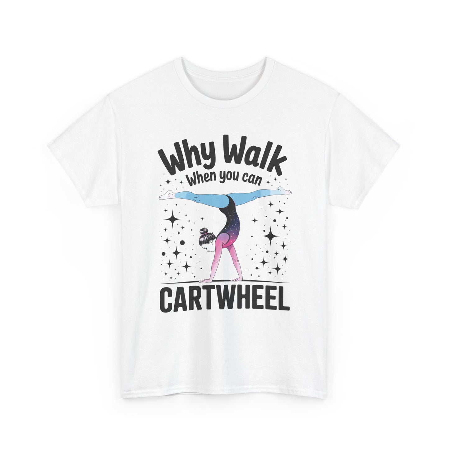 Why Walk When You can Cartwheel Gymnast Girls Gymnastics T-Shirt