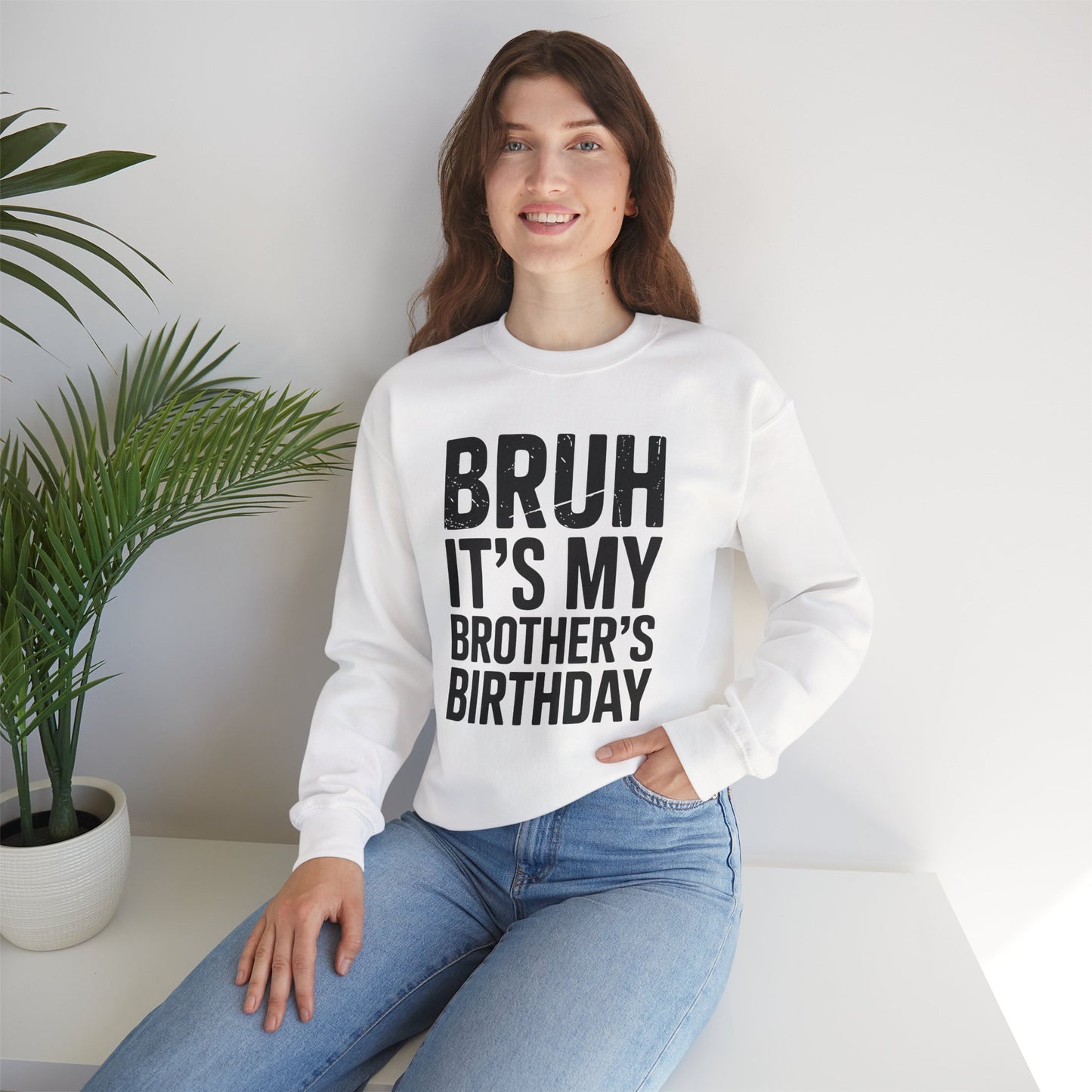 Funny Bruh It's My Brother's Birthday Bday Sarcastic Sister Sweatshirt