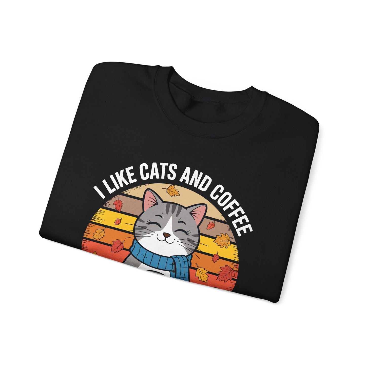 I Like Cats And Coffee And Maybe 3 People , Cats Lover Sweatshirt