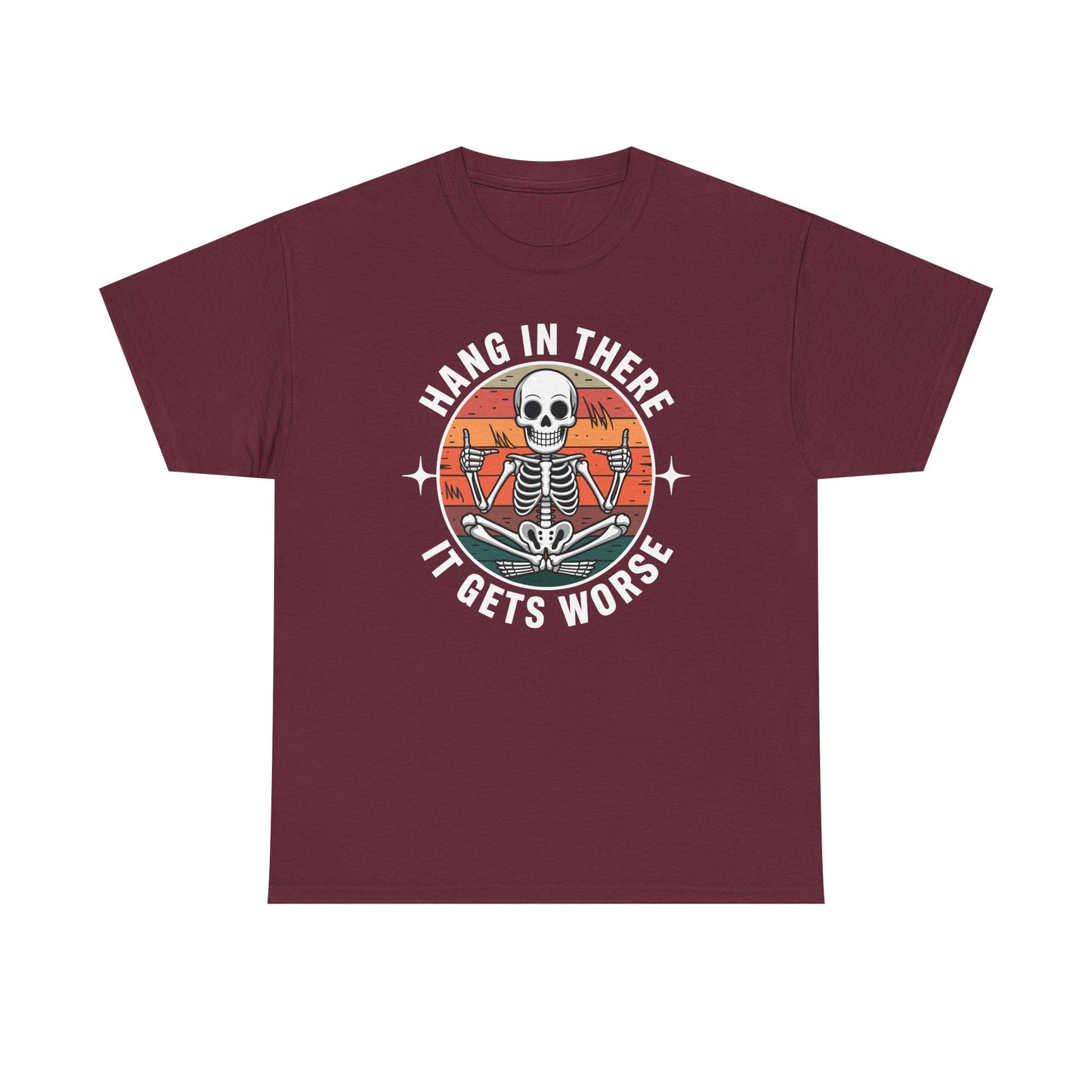 Hang In There It Gets Worse Sarcastic skeleton Flames T-Shirt