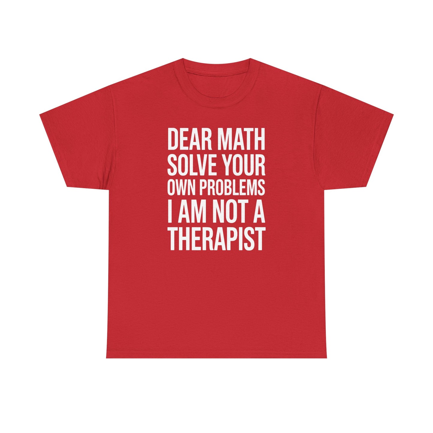 Funny Dear Math Solve Your Own Problems Sarcastic Slogan T-Shirt