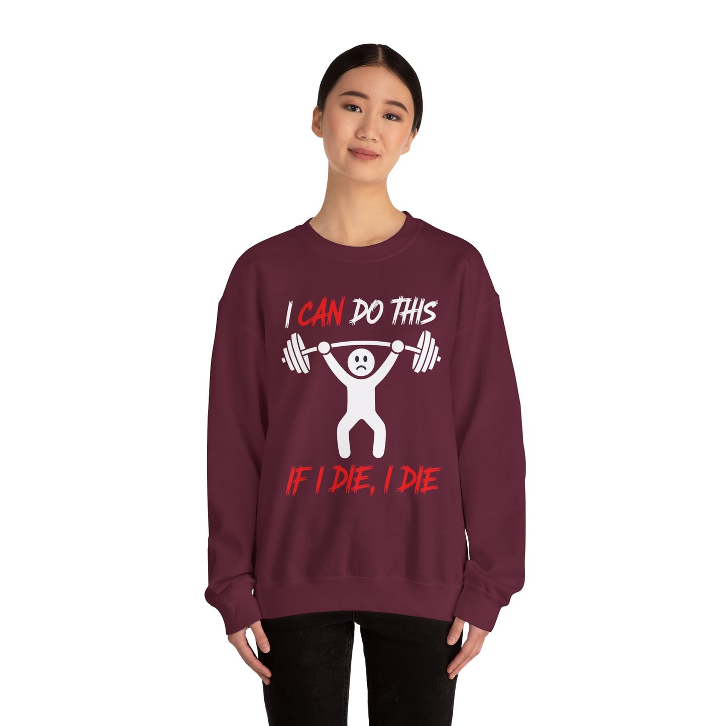 I Can Do This If I Die I Die Funny Fitness Workout Gym Sweatshirt