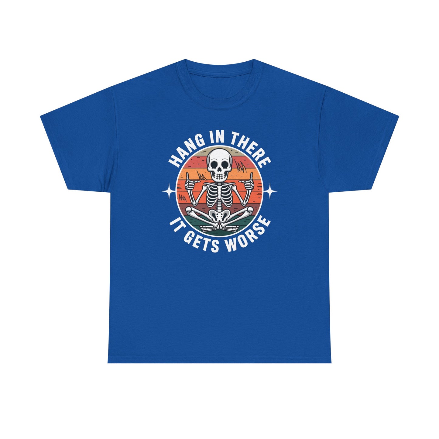 Hang In There It Gets Worse Sarcastic skeleton Flames T-Shirt