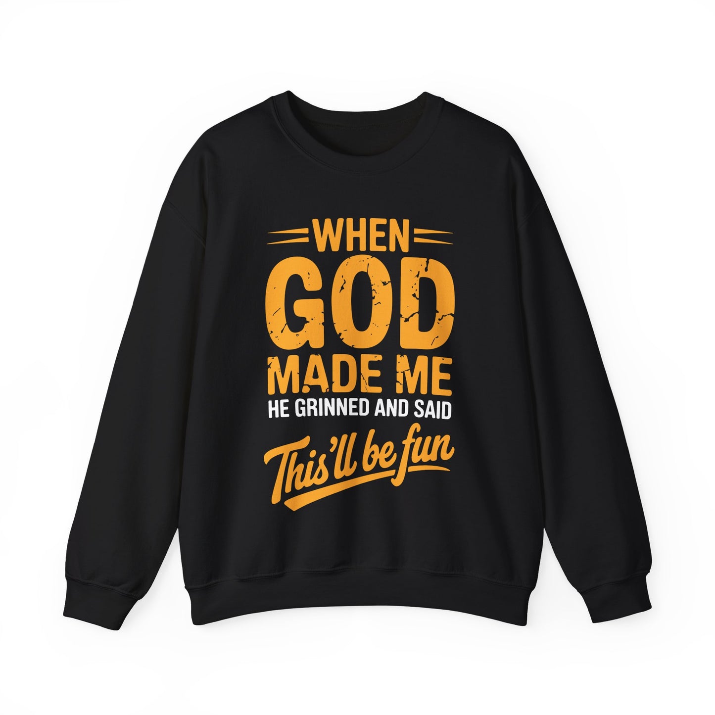 Funny Saying When God Made Me Funny Quote Sweatshirt