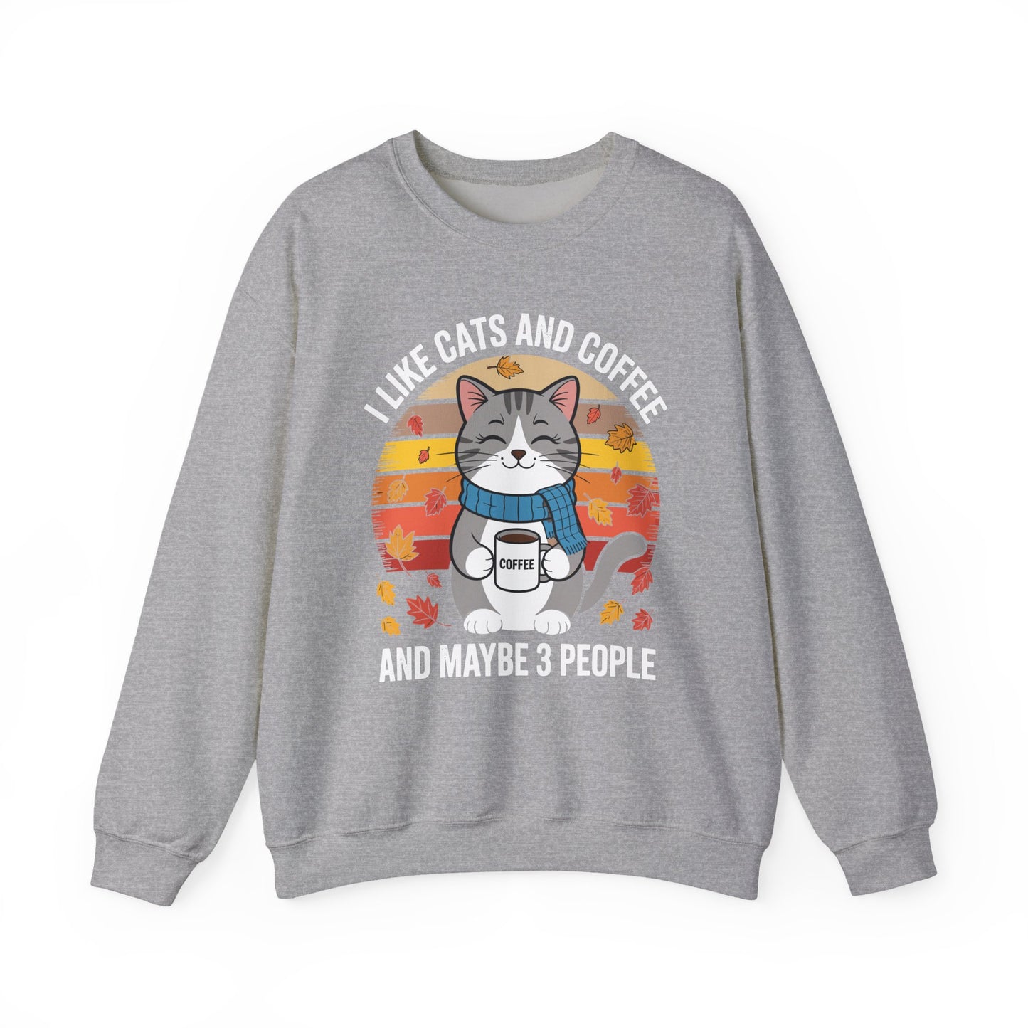 I Like Cats And Coffee And Maybe 3 People , Cats Lover Sweatshirt