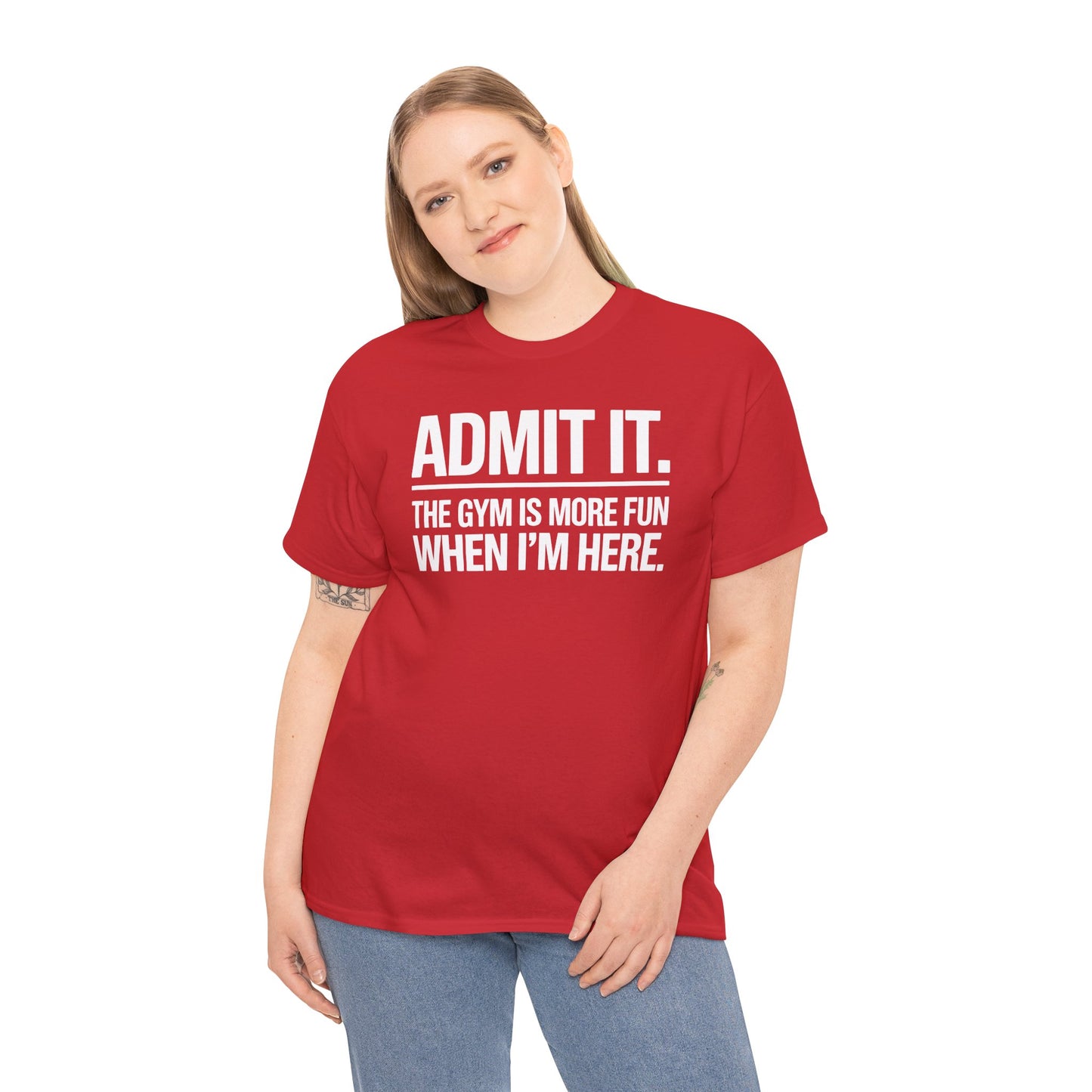 Funny Gym Shirt Admit it the gym is more fun when I'm here. T-Shirt