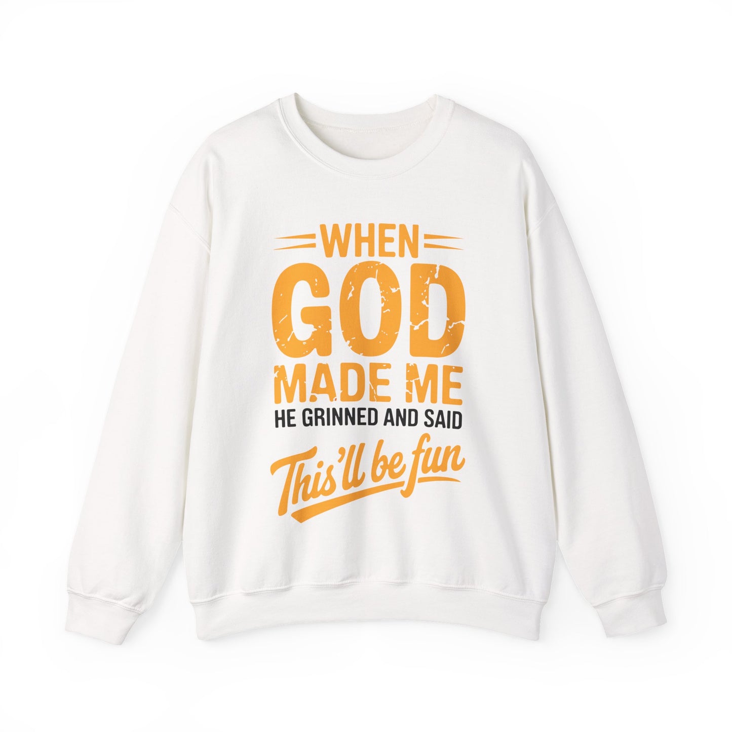 Funny Saying When God Made Me Funny Quote Sweatshirt