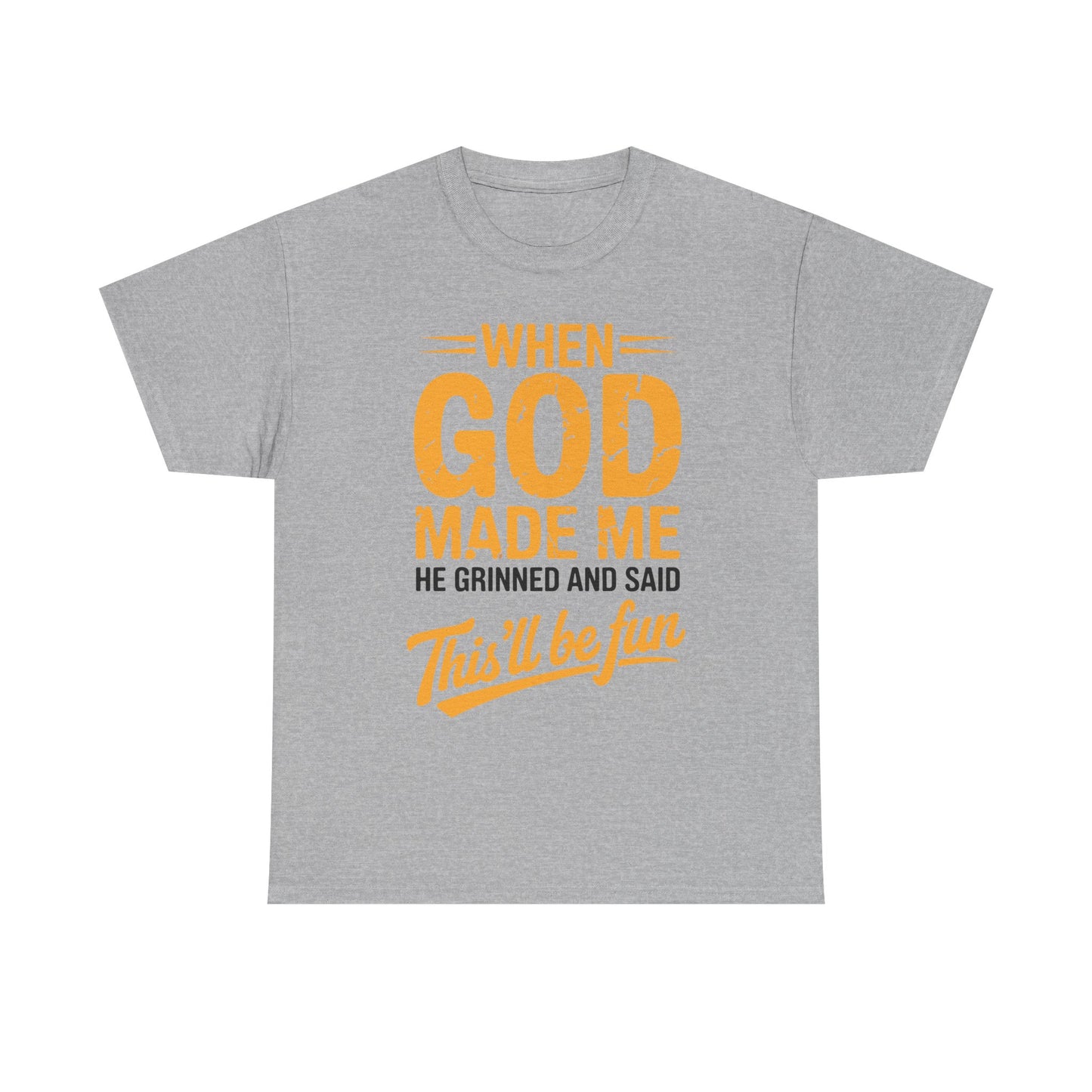 Funny Saying When God Made Me Funny Quote Shirt