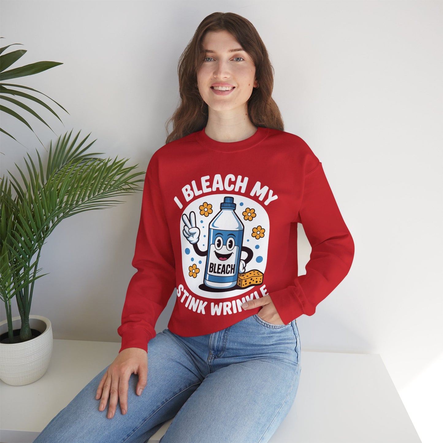 I Bleach My Stink Wrinkle Funny Sarcastic embarrassing Meme Sweatshirt