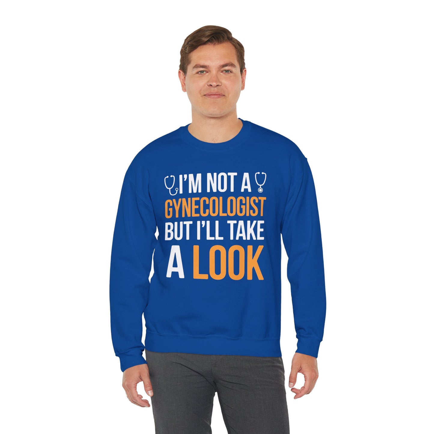 I'm Not A Gynecologist But I'll Take A Look Adult Humor Sweatshirt