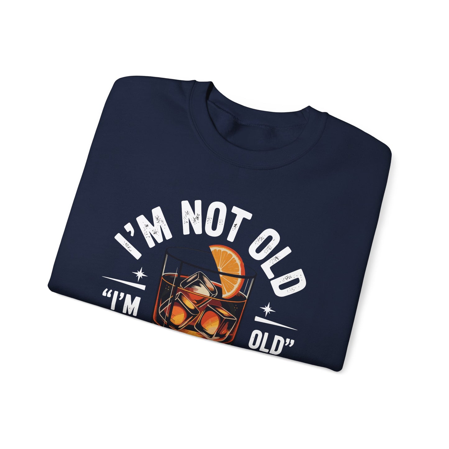 I'm Not Old I'm Old Fashioned Classic Whiskey Lover Vintage Sweatshirt