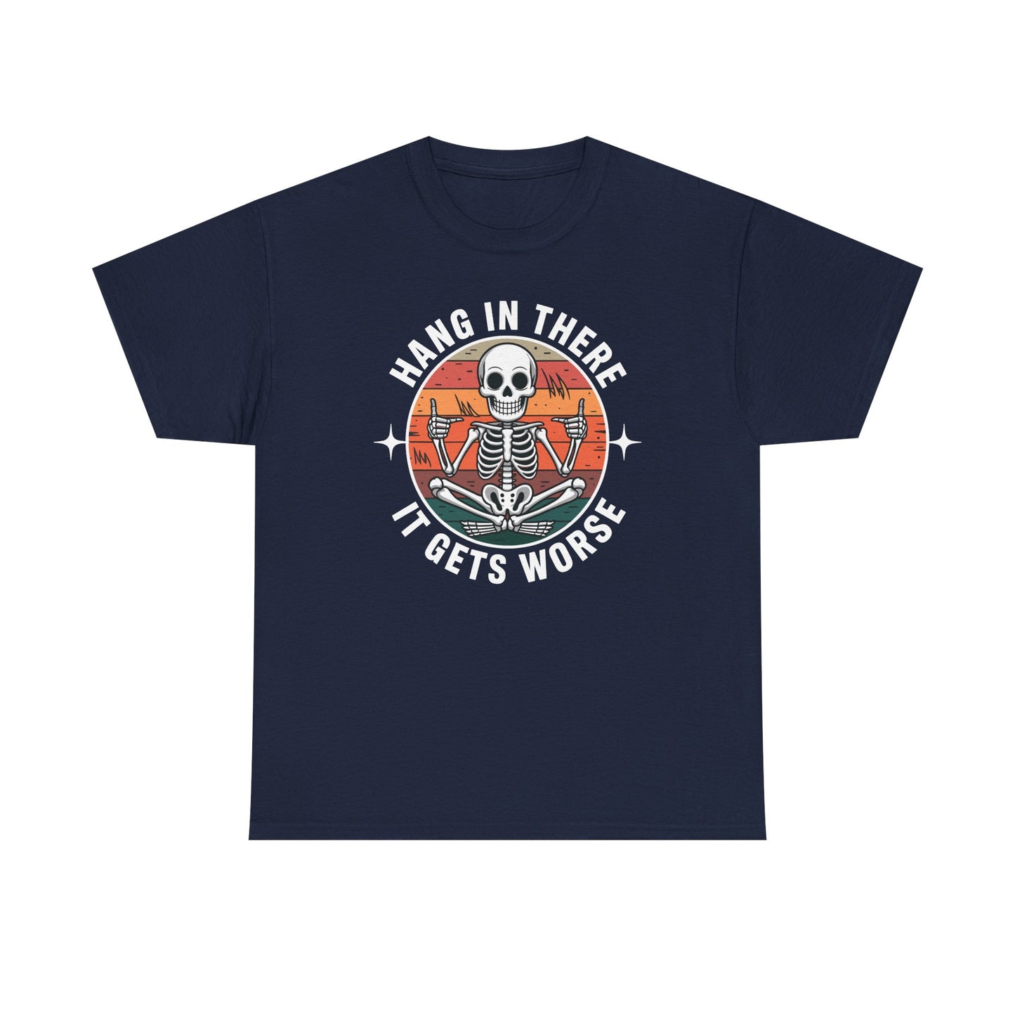 Hang In There It Gets Worse Sarcastic skeleton Flames T-Shirt