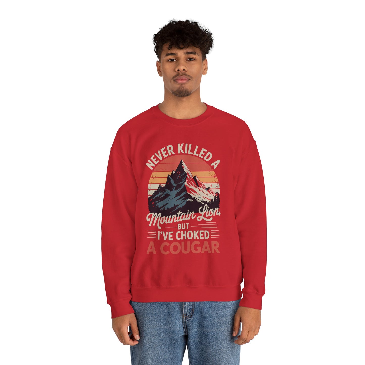 Never Killed A Mountain Lion But I've Choked A Cougar Sweatshirt