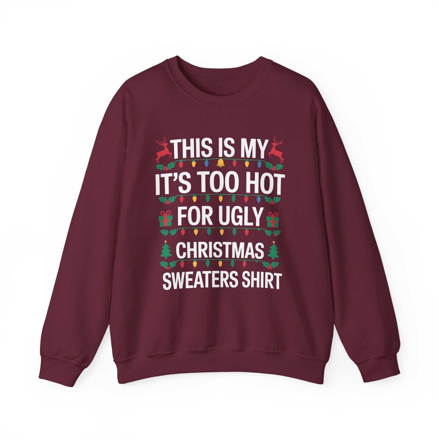 Too Hot for Ugly Christmas Sweater Funny Xmas Women Men Sweatshirt