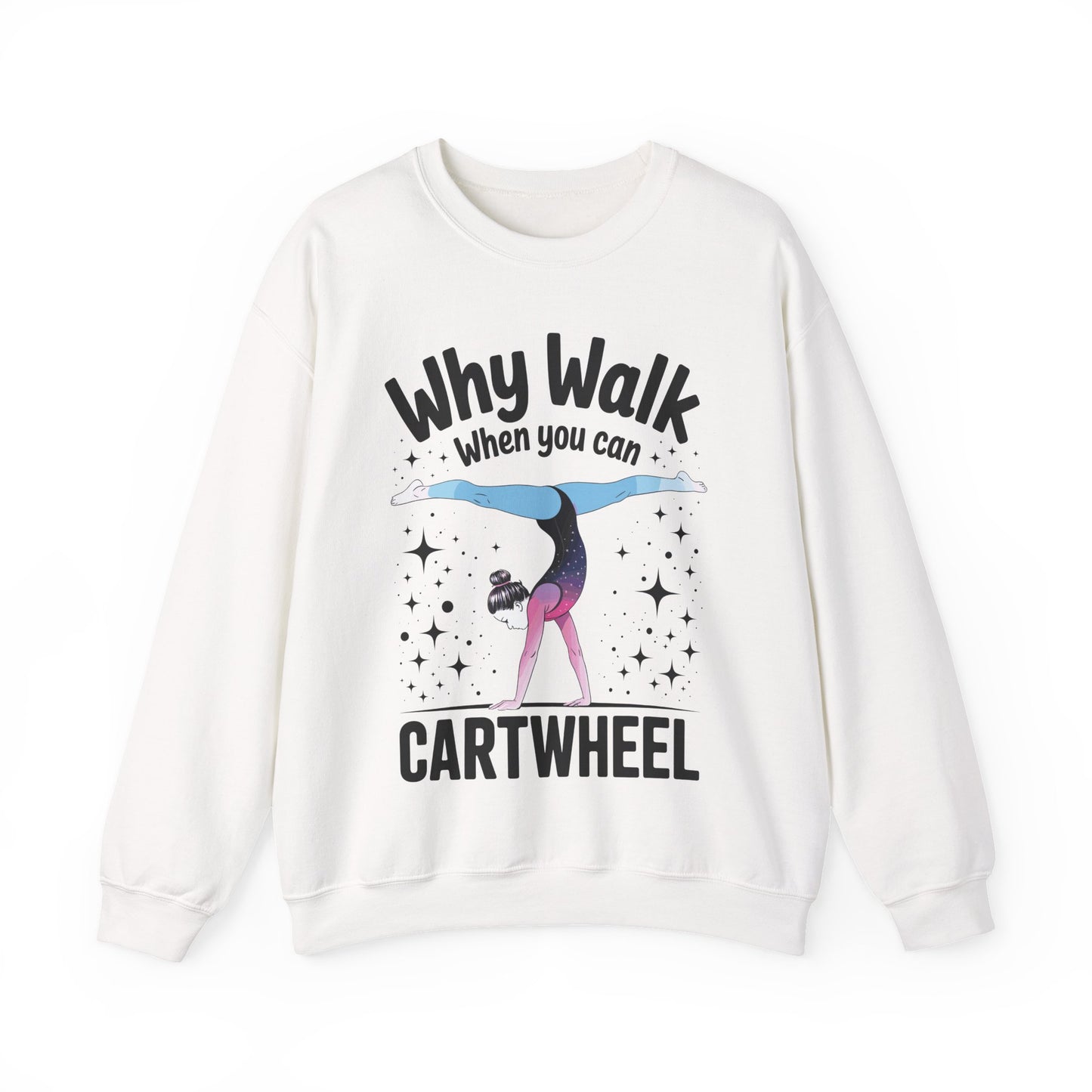 Why Walk When You can Cartwheel Gymnast Girls Gymnastics Sweatshirt