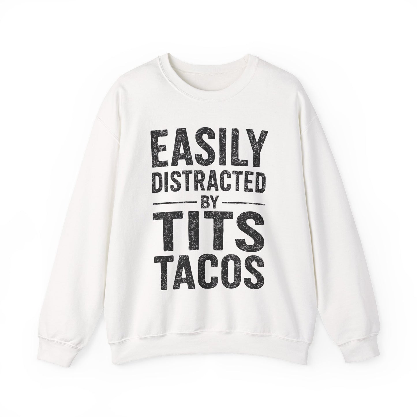 Men's Easily Distracted By Tits and Tacos Adult Humor Gift Sweatshirt