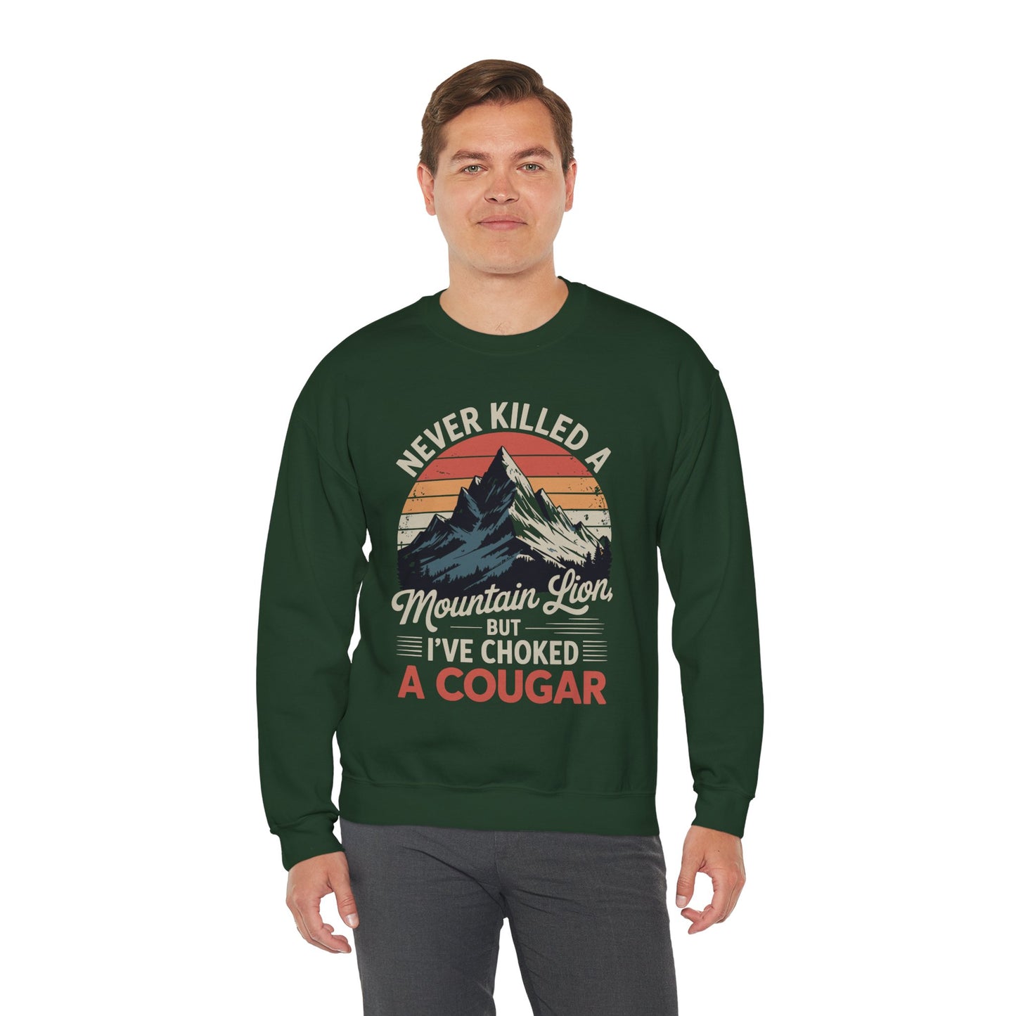 Never Killed A Mountain Lion But I've Choked A Cougar Sweatshirt