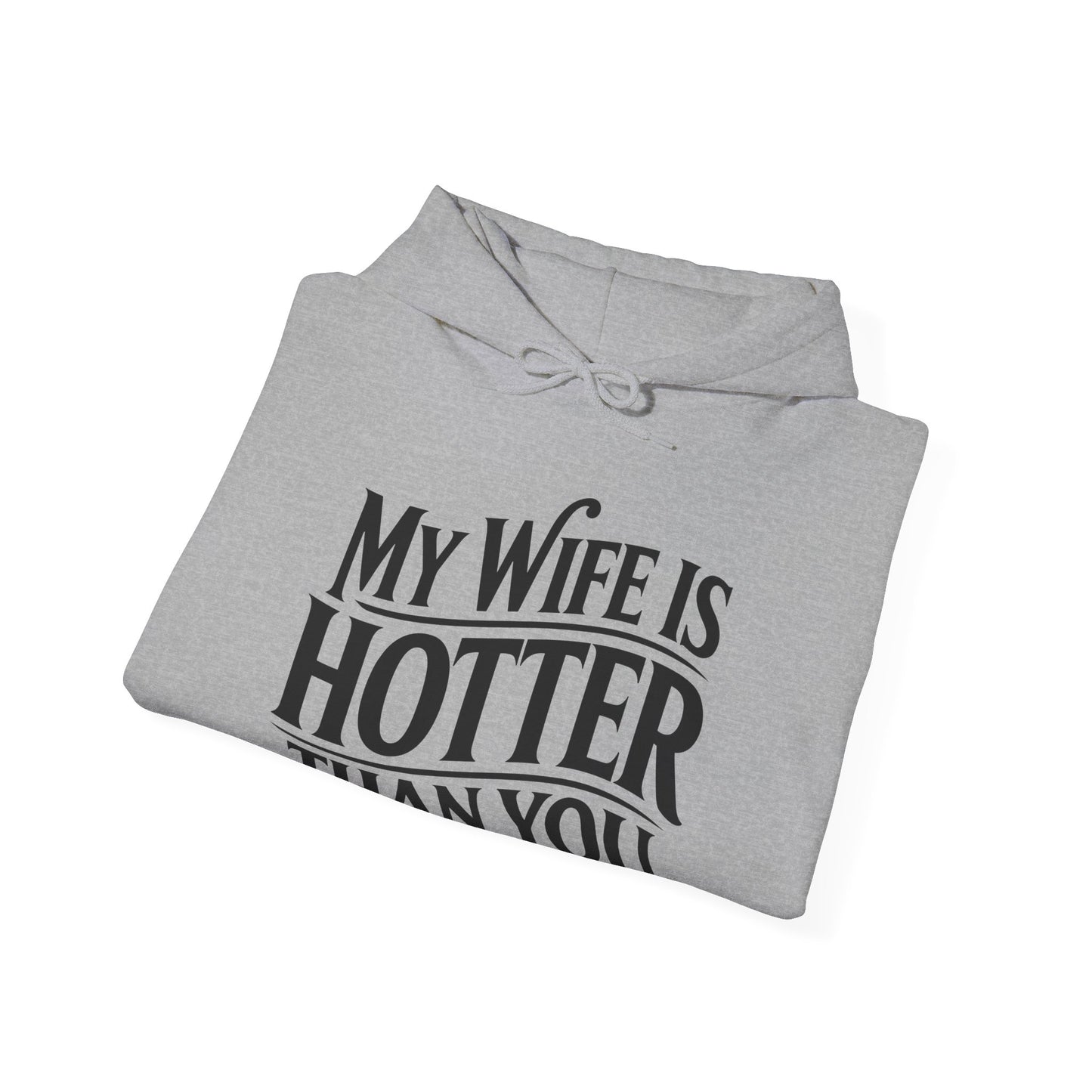 Funny My Wife Is Hotter Than You Sarcastic Saying Hoodie