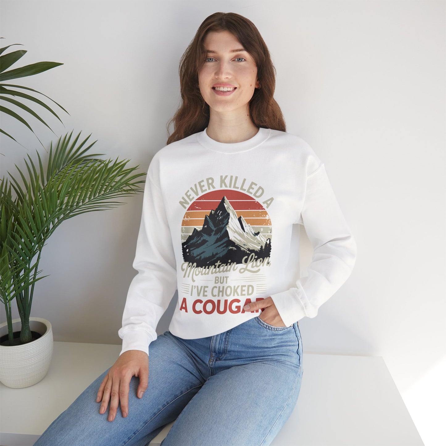 Never Killed A Mountain Lion But I've Choked A Cougar Sweatshirt