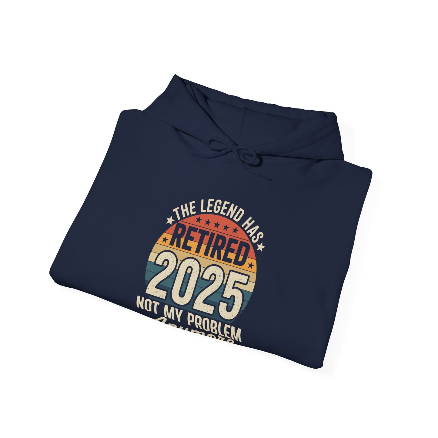 Retired 2025 Not My Problem Anymore Retirement Gifts Men Dad Hoodie