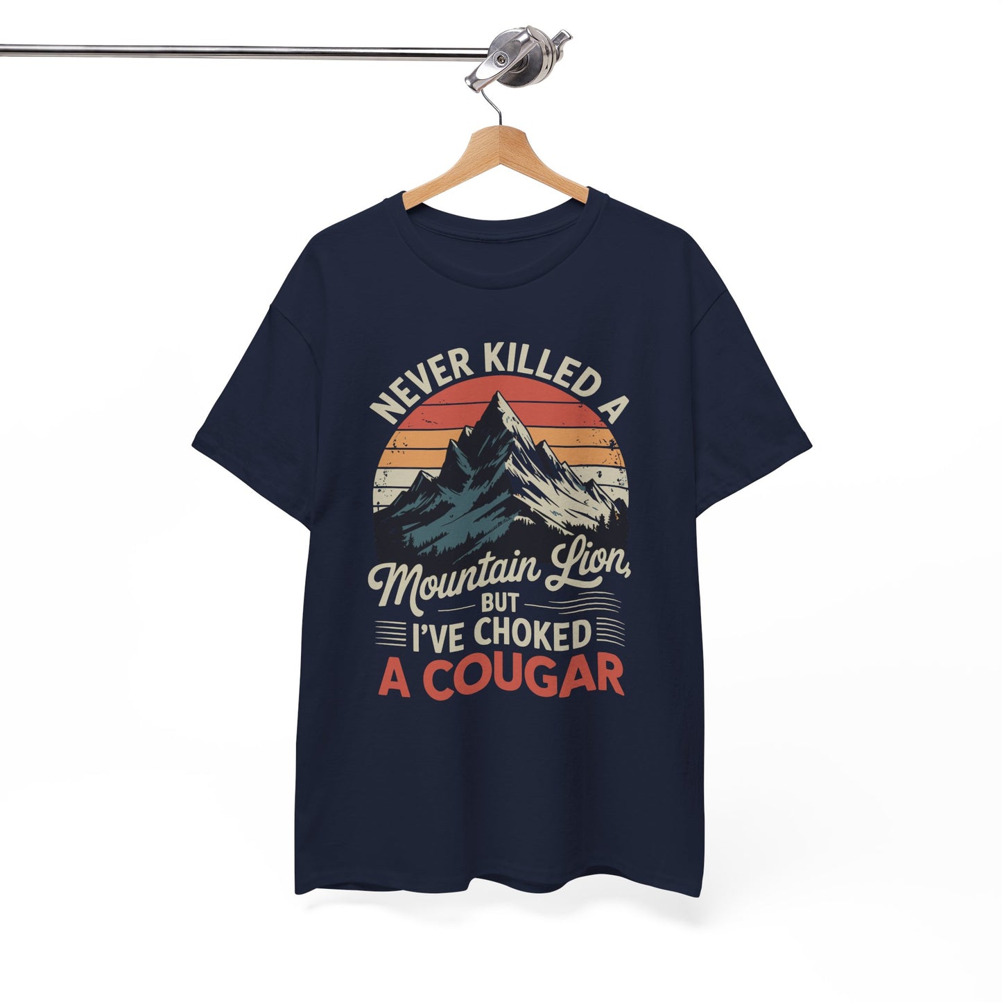 Never Killed A Mountain Lion But I've Choked A Cougar T-Shirt