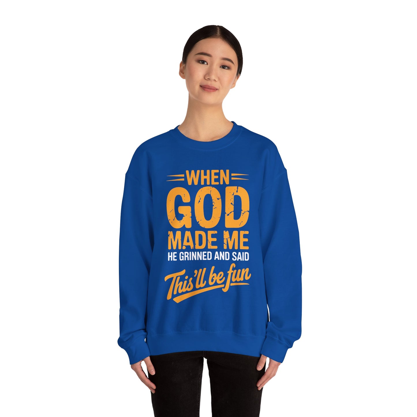 Funny Saying When God Made Me Funny Quote Sweatshirt