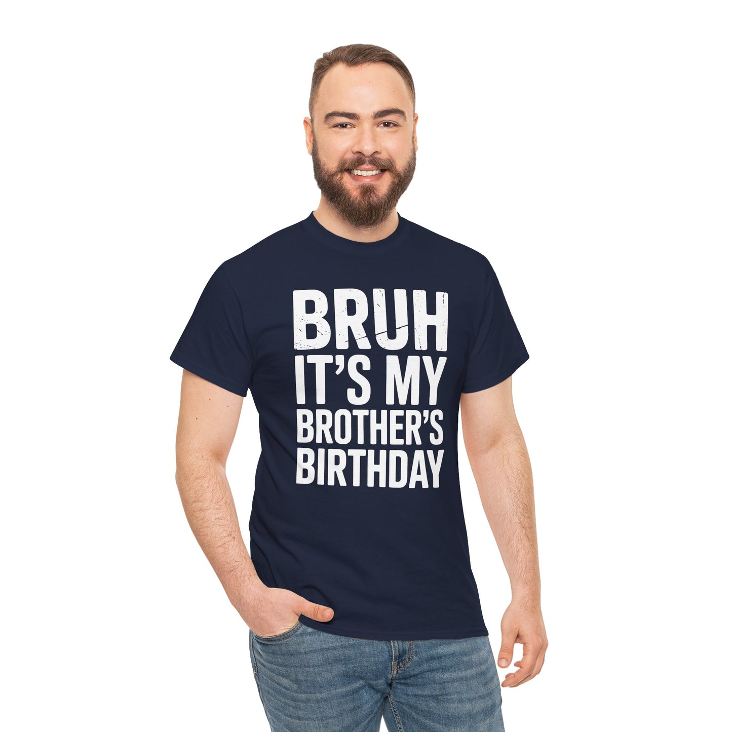 Funny Bruh It's My Brother's Birthday Bday Sarcastic Sister T-Shirt