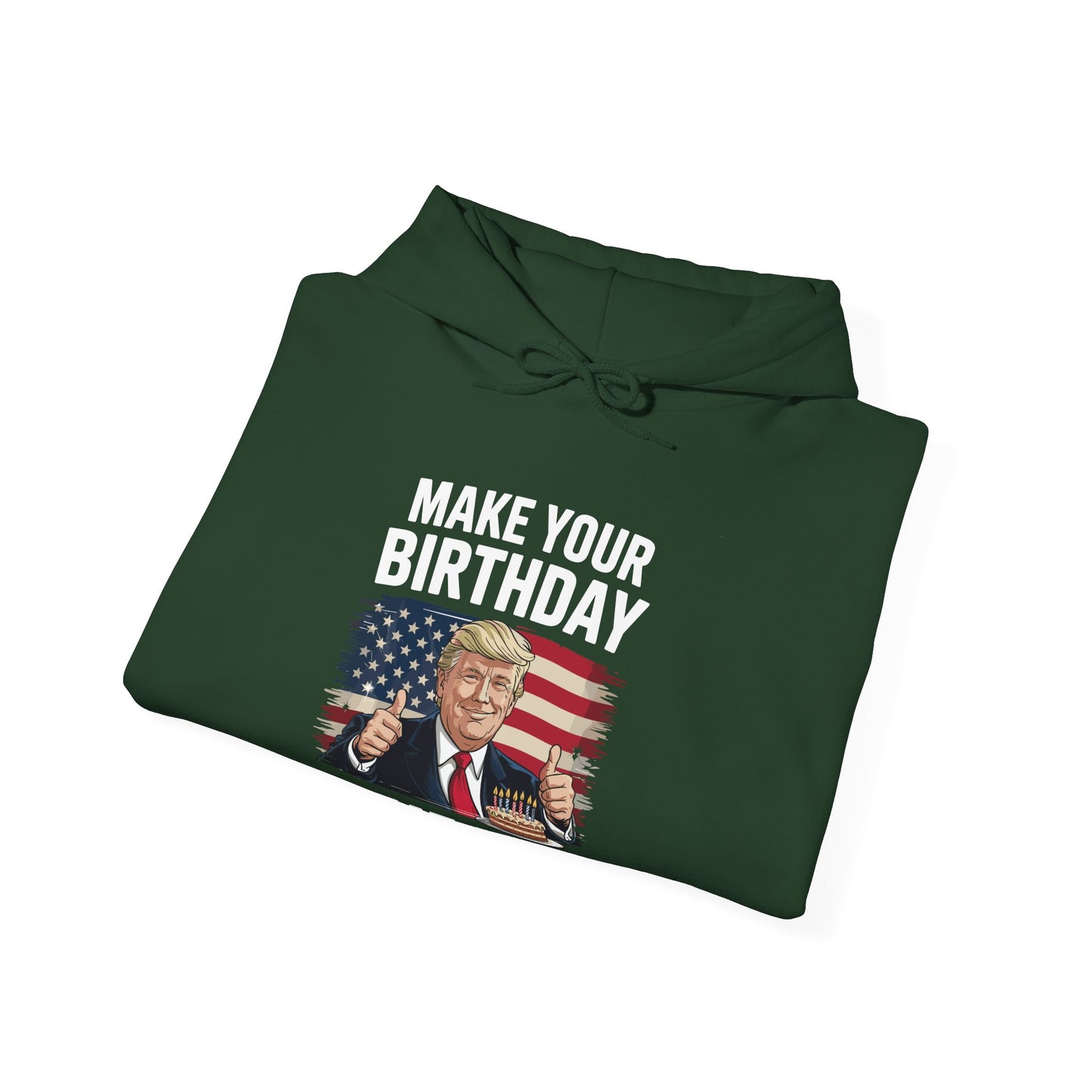 Make Your Birthday Great Again, Trump Fan Birthday Gift Hoodie